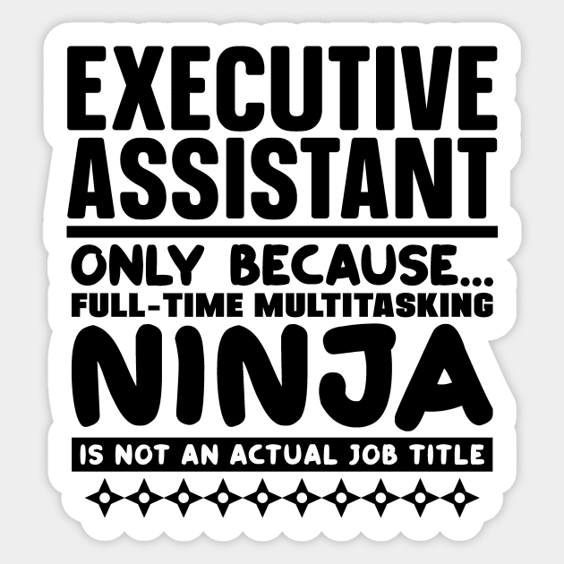 Executive Assistant Ninja Sticker by colorsplash
